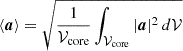 $ \langle \boldsymbol{a}\rangle=\sqrt{\frac{1}{\mathcal{V}_\text{core}}\int_{\mathcal{V}_\text{core}}|\boldsymbol{a}|^2\,d\mathcal{V}} $