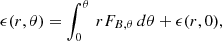 $$ \begin{aligned} \epsilon (r,\theta )&=\int _{0}^\theta \,rF_{B,\theta }\,d\theta + \epsilon (r,0) , \end{aligned} $$