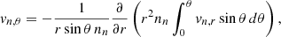 $$ \begin{aligned} v_{n,\theta }=-\frac{1}{r\sin \theta \, n_n}\frac{\partial }{\partial r}\left( r^2 n_n\int _0^\theta v_{n,r}\sin \theta \,d\theta \right) , \end{aligned} $$