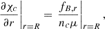 $$ \begin{aligned} \left.\frac{\partial \chi _c}{\partial r}\right|_{r=R}&= \left.\frac{f_{B,r}}{n_c \mu }\right|_{r=R}, \end{aligned} $$