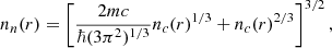 $$ \begin{aligned} n_n(r)&=\left[\frac{2mc}{\hbar (3\pi ^2)^{1/3}}n_c(r)^{1/3} + n_c(r)^{2/3}\right]^{3/2},\end{aligned} $$