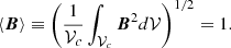 $$ \begin{aligned} \langle \boldsymbol{B} \rangle \equiv \left(\frac{1}{\mathcal{V}_c}\int _{\mathcal{V}_c}\boldsymbol{B}^2d\mathcal{V}\right)^{1/2}=1. \end{aligned} $$