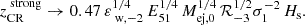 $$ \begin{aligned} z_{\text{CR}}^{\text{ strong}} \rightarrow 0.47 \, \varepsilon _{{\text{ w}, -2}}^{1/4}\, E_{51}^{1/4} \, M_{\text{ej,} \text{0}}^{1/4} \, \mathcal{R} _{-3}^{1/2} \sigma _{1}^{-2} \, H_{\text{s}}. \end{aligned} $$