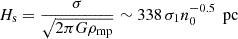 $$ \begin{aligned} H_{\text{s}} = \frac{\sigma }{\sqrt{2\pi G \rho _{\text{mp}}}} \sim 338 \,\sigma _{1} n_{0}^{-0.5}\, \text{ pc} \end{aligned} $$