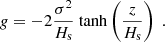 $$ \begin{aligned} g = - 2 \frac{\sigma ^2}{H_{\text{s}}} \text{ tanh}\left(\frac{z}{H_{\text{s}}}\right) \ . \end{aligned} $$