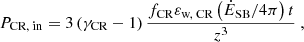 $$ \begin{aligned} P_{\text{CR,} \text{ in}} = 3 \left(\gamma _{\text{CR}} - 1\right) \frac{f_{\text{CR}} \varepsilon _{\text{w,} \text{ CR}} \left(\dot{E}_{\text{SB}} / 4\pi \right) t}{z^3} \ , \end{aligned} $$