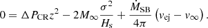 $$ \begin{aligned} 0 = \Delta P_{\text{CR}} z^2 - 2 M_{\infty } \frac{\sigma ^2}{H_{\text{s}}} + \frac{\dot{M}_{\text{SB}}}{4\pi } \left(v_{\text{ej}} - v_{\infty }\right). \end{aligned} $$