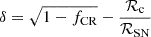 $$ \begin{aligned} \delta = \sqrt{1 - f_{\text{CR}}} - \frac{\mathcal{R} _{\text{c}}}{\mathcal{R} _{\text{SN}}} \end{aligned} $$
