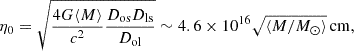 $$ \begin{aligned} \eta _0 = \sqrt{\frac{4G \langle M\rangle }{c^2}\frac{D_{\mathrm{os} }D_{\mathrm{ls} }}{D_{\mathrm{ol} }}} \sim 4.6\times 10^{16} \sqrt{\langle M/M_{\odot } \rangle }\,\mathrm{cm}, \end{aligned} $$