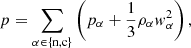 $$ \begin{aligned} p = \sum _{\alpha \in \{ \mathrm{n,c}\}} \left(p_\alpha + \frac{1}{3}\rho _\alpha w^2_\alpha \right), \end{aligned} $$