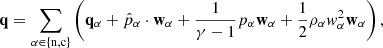 $$ \begin{aligned} \mathbf q = \sum _{\alpha \in \{ \mathrm{n,c}\}} \left(\mathbf q _\alpha + \hat{p}_\alpha \cdot \mathbf w _\alpha + \frac{1}{\gamma - 1}p_\alpha \mathbf w _\alpha + \frac{1}{2} \rho _\alpha w_\alpha ^2 \mathbf w _\alpha \right), \end{aligned} $$