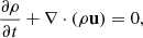 $$ \begin{aligned} \frac{\partial \rho }{\partial t} + \nabla \cdot (\rho \mathbf u ) = 0, \end{aligned} $$