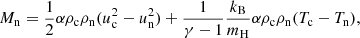 $$ \begin{aligned} M_{\rm n}&= \frac{1}{2}\alpha \rho _{\rm c} \rho _{\rm n} (u_{\rm c}^2 - u_{\rm n}^2) + \frac{1}{\gamma - 1}\frac{k_{\rm B}}{m_{\rm H}}\alpha \rho _{\rm c} \rho _{\rm n} (T_{\rm c} - T_{\rm n}), \end{aligned} $$