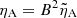 $ \eta_{\mathrm{A}} = B^2 \tilde{\eta}_{\mathrm{A}} $