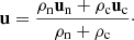 $$ \begin{aligned} \mathbf u = \frac{\rho _{\rm n} \mathbf u _{\rm n} + \rho _{\rm c} \mathbf u _{\rm c}}{\rho _{\rm n} + \rho _{\rm c}}\cdot \end{aligned} $$