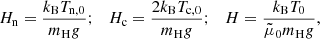 $$ \begin{aligned} H_{\rm n}&= \frac{k_{\rm B} T_{\rm n,0}}{m_{\rm H} g};~~~H_{\rm c} = \frac{2 k_{\rm B} T_{\rm c,0}}{m_{\rm H} g};~~~H = \frac{k_{\rm B} T_0}{\tilde{\mu }_0 m_{\rm H} g}, \end{aligned} $$