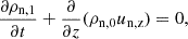 $$ \begin{aligned}&\frac{\partial \rho _{\rm n,1}}{\partial t} + \frac{\partial }{\partial z }(\rho _{\rm n,0}u_{\rm n,z}) = 0, \end{aligned} $$