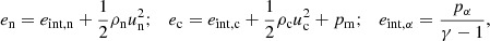 $$ \begin{aligned} e_{\rm n} = e_{\rm int,n} + \frac{1}{2} \rho _{\rm n} u_{\rm n}^2;~~~ e_{\rm c} = e_{\rm int,c} + \frac{1}{2} \rho _{\rm c} u_{\rm c}^2 + p_{\rm m};~~~ e_{\rm int,\alpha } = \frac{p_\alpha }{\gamma - 1}, \end{aligned} $$