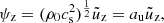 $$ \begin{aligned} \psi _{\rm z}&= (\rho _{0} c_{\rm s}^2)^{\frac{1}{2}} \tilde{u}_{\rm z} = a_{\rm u} \tilde{u}_{\rm z},\end{aligned} $$