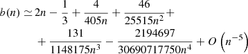 $$ \begin{aligned} \begin{split} b(n)\simeq \,&2n-\dfrac{1}{3}+\dfrac{4}{405n}+\dfrac{46}{25515n^2}+\\&+\dfrac{131}{1148175n^3}-\dfrac{2194697}{30690717750n^4}+O\left(n^{-5}\right) \end{split} \end{aligned} $$