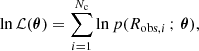 $$ \begin{aligned} \ln \mathcal{L} (\boldsymbol{\theta })=\sum _{i = 1}^{N_\mathrm{c} }\ln p(R_{\mathrm{obs} ,i}\,;\,\boldsymbol{\theta }), \end{aligned} $$