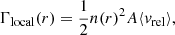 $$ \begin{aligned} \Gamma _{\mathrm{local}}(r) = \frac{1}{2}n(r)^2 A \langle v_{\mathrm{rel}} \rangle , \end{aligned} $$