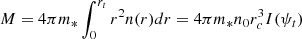 $$ \begin{aligned} M = 4\pi m_* \int _0^{r_t} r^2 n(r) dr = 4\pi m_* n_0 r_c^3 I(\psi _t) \end{aligned} $$