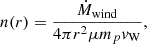 $$ \begin{aligned} n(r)=\frac{\dot{M}_{\rm wind}}{4\pi r^2 \mu m_p v_{\rm W}}, \end{aligned} $$