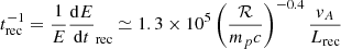 $$ \begin{aligned} t_{\rm rec}^{-1} = \frac{1}{E}\frac{\mathrm{d} E}{\mathrm{d} t}_{\rm rec}\simeq 1.3\times 10^5 \left( \frac{\mathcal{R}}{m_pc} \right) ^{-0.4} \frac{v_A}{L_{\rm rec}} \end{aligned} $$