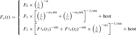$$ \begin{aligned} F_{\nu }(t) = {\left\{ \begin{array}{ll} F_0 \times \left( \frac{t}{t_0}\right)^{-\alpha } \\ F_1 \times \left[ \left( \frac{t}{t_{\mathrm{1}}} \right)^{-\alpha _1 \mathrm{sm}}+\left( \frac{t}{t_{\mathrm{1}}} \right)^{-\alpha _2 \mathrm{sm}} \right]^{-1/\mathrm{sm}} + \mathrm{host} \\ F_1 \times \left[ F\prime _{\nu }(t_1)^{-\mathrm{sm}} + F\prime _{\nu }(t_2)^{-\mathrm{sm}} \times \left( \frac{t}{t_0}\right)^{-\alpha _3} \right]^{-1/\mathrm{sm}} + \mathrm{host} \end{array}\right.} \end{aligned} $$