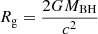 $ R_{\mathrm{g}}=\frac{2GM_{\mathrm{BH}}}{c^2} $
