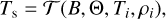 $T_{\mathrm{s}}=\mathcal{T}\left(B, \Theta, T_{i}, \rho_{i}\right),$