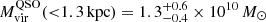 $ M_{\mathrm{vir}}^{\mathrm{QSO}}({ < }1.3\,\mathrm{kpc}) = 1.3^{+0.6}_{-0.4}\times 10^{10}\,M_{\odot} $