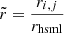 $ \tilde{r}=\frac{r_{i,j}}{r_{\mathrm{hsml}}} $