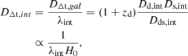 $$ \begin{aligned} \begin{aligned} D_{\Delta \mathrm t, int}&= \frac{D_{\Delta \mathrm t,gal}}{\lambda _{\rm int}} = (1 + z_{\rm d}) \frac{D_{\rm d,int} D_{\rm s, int}}{D_{\rm ds,int}} \\&\propto \frac{1}{\lambda _{\rm int} H_0}, \end{aligned} \end{aligned} $$