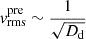 $ \mathit{v}_{\mathrm{rms}}^{\mathrm{pre}} \sim \frac{1}{\sqrt{D_{\mathrm{d}}}} $