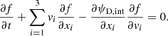 $$ \begin{aligned} \frac{\partial f}{\partial t} + \sum _{i = 1}^{3} { v}_i \frac{\partial f}{\partial x_i} - \frac{\partial \psi _{\rm D,int}}{\partial x_i} \frac{\partial f}{\partial { v}_i} = 0 . \end{aligned} $$