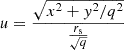 $$ \begin{aligned} u = \frac{\sqrt{x^2 + y^2/q^2}}{\frac{r_{\rm s}}{\sqrt{q}}} \end{aligned} $$