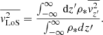 $$ \begin{aligned} \overline{v_{\rm LoS}^2} = \frac{\int _{-\infty }^{\infty } {\text{ d}z}^{\prime }\rho _{*}\overline{v_{z^{\prime }}^2}}{\int _{-\infty }^{\infty } \rho _* dz\prime }. \end{aligned} $$