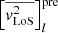 $ \left[\overline{v_{\mathrm{LoS}}^2}\right]_{l}^{\mathrm{pre}} $