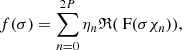 $$ \begin{aligned} f(\sigma ) = \sum _{n = 0}^{2P} \eta _{n} \mathfrak{R} (\text{ F}(\sigma \chi _{n})), \end{aligned} $$