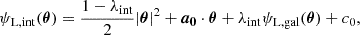 $$ \begin{aligned} \psi _{\rm L,int} (\boldsymbol{\theta }) = \frac{1-\lambda _{\rm int}}{2} |\boldsymbol{\theta }|^2 + \boldsymbol{a_0} \cdot \boldsymbol{\theta } + \lambda _{\rm int}\psi _{\rm L, gal}(\boldsymbol{\theta }) + c_0, \end{aligned} $$