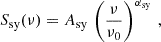 $$ \begin{aligned} S_\mathrm{sy} (\nu ) = A_\mathrm{sy} \, \left( \dfrac{\nu }{\nu _0} \right)^{\alpha _\mathrm{sy} } \,, \end{aligned} $$