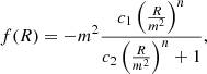 $$ \begin{aligned} f(R) = -m^{2} \frac{c_{1}\left(\frac{R}{m^{2}}\right)^{n}}{c_{2}\left(\frac{R}{m^{2}}\right)^{n}+1}, \end{aligned} $$
