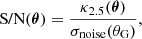 $$ \begin{aligned} \text{ S/N}(\boldsymbol{\theta }) = \frac{\kappa _{2.5}(\boldsymbol{\theta })}{\sigma _{\text{noise}}(\theta _{\mathrm{G} })}, \end{aligned} $$