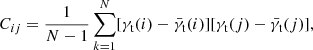 $$ \begin{aligned} C_{ij} = \frac{1}{N-1} \sum _{k = 1}^{N} [\gamma _{\rm {t}}(i) - \bar{\gamma }_{\rm {t}}(i)][\gamma _{\rm {t}}(j) - \bar{\gamma }_{\rm {t}}(j)] , \end{aligned} $$
