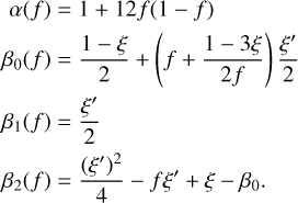 $\begin{align*}& \alpha(f)=1+12 f(1-f) \\ & \beta_{0}(f)=\frac{1-\xi}{2}+\left(f+\frac{1-3 \xi}{2 f}\right) \frac{\xi^{\prime}}{2} \\ & \beta_{1}(f)=\frac{\xi^{\prime}}{2}\\ & \beta_{2}(f)=\frac{\left(\xi^{\prime}\right)^{2}}{4}-f \xi^{\prime}+\xi-\beta_{0}\end{align*}$