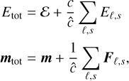 $\begin{align*} E_{\mathrm{tot}} & =\mathcal{E}+\frac{c}{\hat{c}} \sum_{\ell, s} E_{\ell, s}\\ \boldsymbol{m}_{\mathrm{tot}} & =\boldsymbol{m}+\frac{1}{\hat{c}} \sum_{\ell, s} \boldsymbol{F}_{\ell, s},\end{align*}$