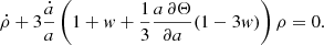 $$ \begin{aligned} \dot{\rho }+3\frac{\dot{a}}{a}\left(1+w + \frac{1}{3}\frac{a\,\partial \Theta }{\partial a}(1-3w) \right)\rho = 0. \end{aligned} $$