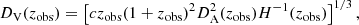 $$ \begin{aligned} D_{\rm V}(z_{\rm obs}) = \left[cz_{\rm obs}(1+z_{\rm obs})^{2}D_{\rm A}^{2}(z_{\rm obs})H^{-1}(z_{\rm obs}) \right]^{1/3}, \end{aligned} $$